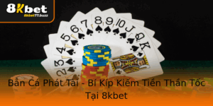 Ban Ca Phat Tai Bi Kip Kiem Tien Than Toc Tai 8Kbet