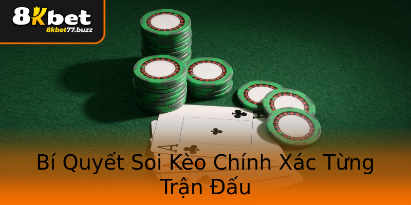 Bí Quyết Soi Kèo Chính Xác Từng Trận Đấu Bí Quyết Soi Kèo Chính Xác Từng Trận Đấu