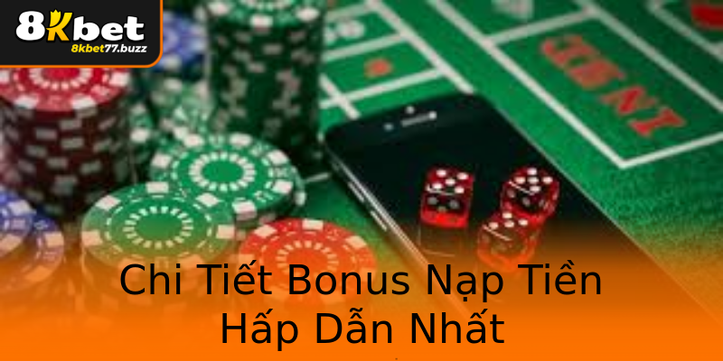 Chi Tiết Bonus Nạp Tiền Hấp Dẫn Nhất Chi Tiết Bonus Nạp Tiền Hấp Dẫn Nhất
