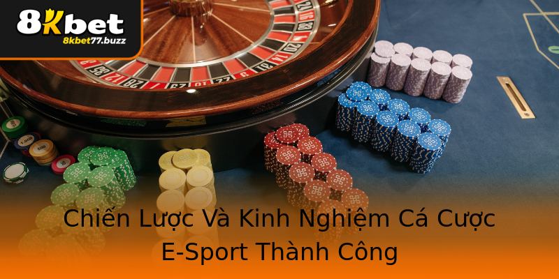 Chiến Lược Và Kinh Nghiệm Cá Cược E-Sport Thành Công Chiến Lược Và Kinh Nghiệm Cá Cược E-Sport Thành Công