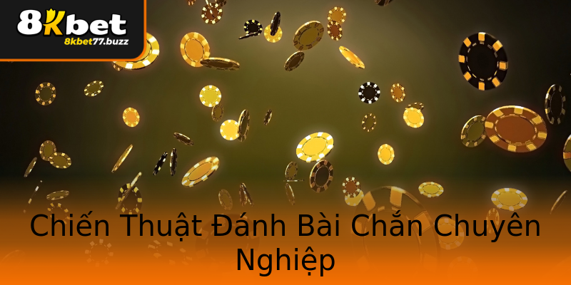 Chiến Thuật Đánh Bài Chắn Chuyên Nghiệp Chiến Thuật Đánh Bài Chắn Chuyên Nghiệp