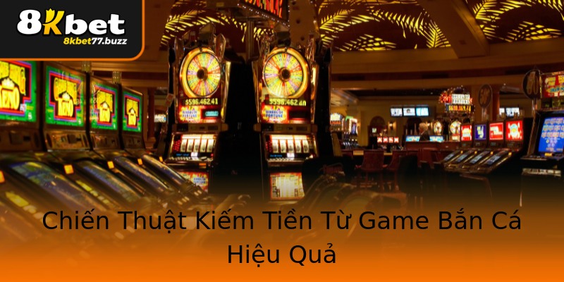 Chiến Thuật Kiếm Tiền Từ Game Bắn Cá Hiệu Quả Chiến Thuật Kiếm Tiền Từ Game Bắn Cá Hiệu Quả