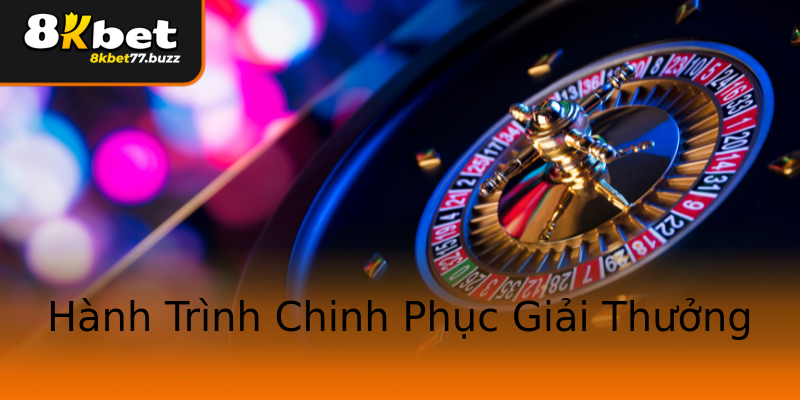 Hành Trình Chinh Phục Giải Thưởng Hành Trình Chinh Phục Giải Thưởng