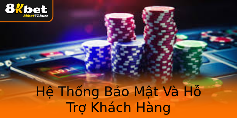 Hệ Thống Bảo Mật Và Hỗ Trợ Khách Hàng Hệ Thống Bảo Mật Và Hỗ Trợ Khách Hàng