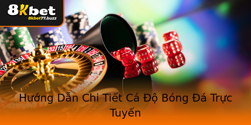 Hướng Dẫn Chi Tiết Cá Độ Bóng Đá Trực Tuyến Hướng Dẫn Chi Tiết Cá Độ Bóng Đá Trực Tuyến