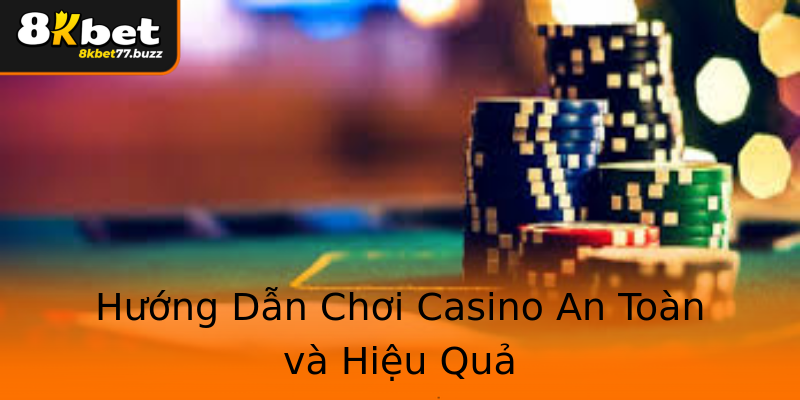 Hướng Dẫn Chơi Casino An Toàn và Hiệu Quả Hướng Dẫn Chơi Casino An Toàn và Hiệu Quả