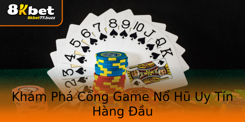 Khám Phá Cổng Game Nổ Hũ Uy Tín Hàng Đầu Khám Phá Cổng Game Nổ Hũ Uy Tín Hàng Đầu