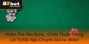 Kham Pha Keo Rung Chien Thuat Thang Loi Tu Oi Ngu Chuyen Gia Tai 8Kbet