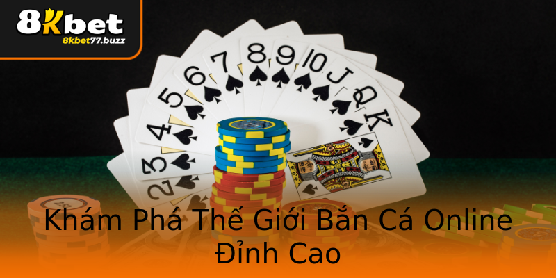 Khám Phá Thế Giới Bắn Cá Online Đỉnh Cao Khám Phá Thế Giới Bắn Cá Online Đỉnh Cao