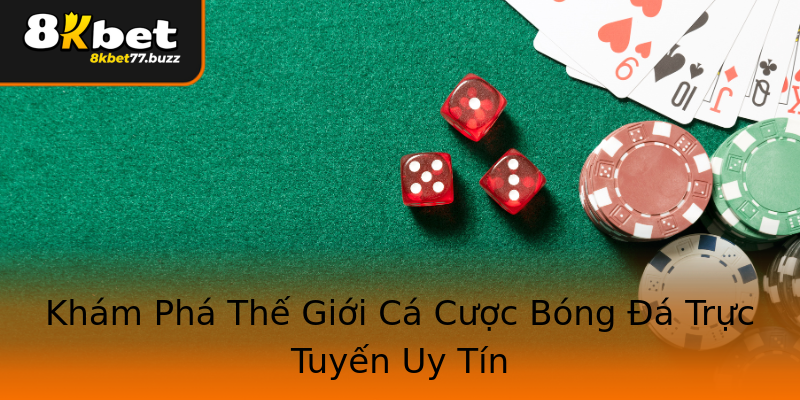 Khám Phá Thế Giới Cá Cược Bóng Đá Trực Tuyến Uy Tín Khám Phá Thế Giới Cá Cược Bóng Đá Trực Tuyến Uy Tín
