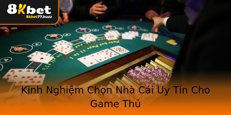 Kinh Nghiệm Chọn Nhà Cái Uy Tín Cho Game Thủ Kinh Nghiệm Chọn Nhà Cái Uy Tín Cho Game Thủ