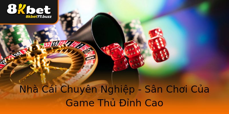 Nhà Cái Chuyên Nghiệp - Sân Chơi Của Game Thủ Đỉnh Cao Nhà Cái Chuyên Nghiệp - Sân Chơi Của Game Thủ Đỉnh Cao