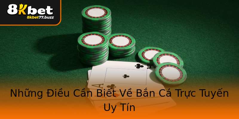 Những Điều Cần Biết Về Bắn Cá Trực Tuyến Uy Tín Những Điều Cần Biết Về Bắn Cá Trực Tuyến Uy Tín
