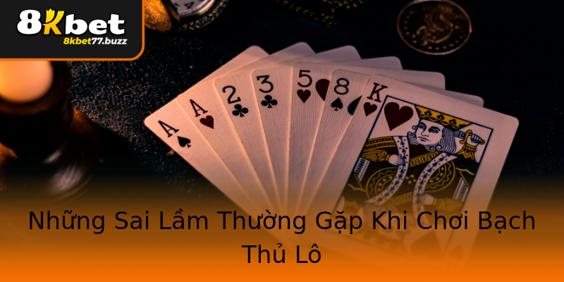 Những Sai Lầm Thường Gặp Khi Chơi Bạch Thủ Lô Những Sai Lầm Thường Gặp Khi Chơi Bạch Thủ Lô