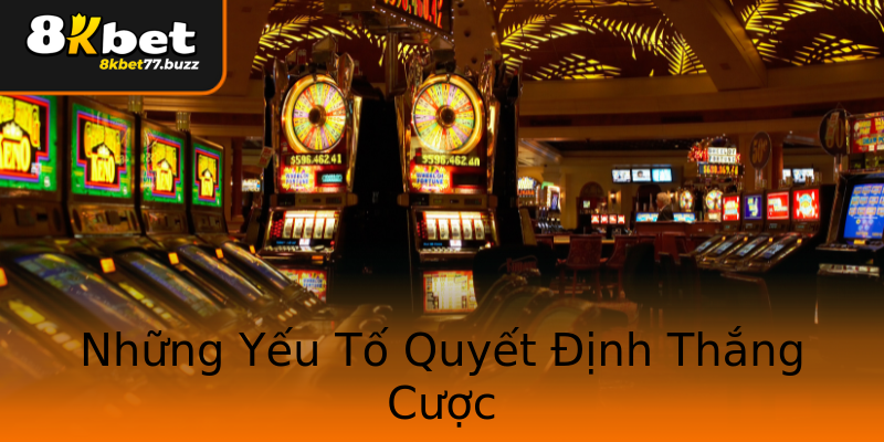 Những Yếu Tố Quyết Định Thắng Cược Những Yếu Tố Quyết Định Thắng Cược
