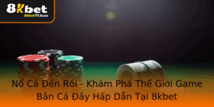 No Ca En Roi Kham Pha The Gioi Game Ban Ca Ay Hap Dan Tai 8Kbet