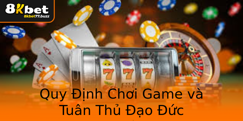 Quy Định Chơi Game và Tuân Thủ Đạo Đức Quy Định Chơi Game và Tuân Thủ Đạo Đức