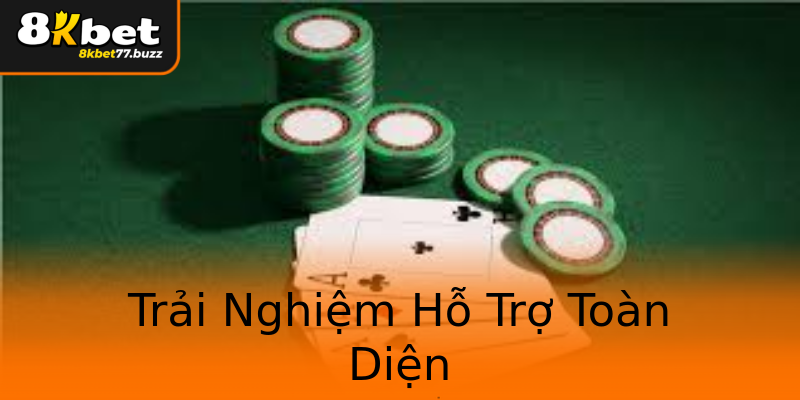 Trải Nghiệm Hỗ Trợ Toàn Diện Trải Nghiệm Hỗ Trợ Toàn Diện