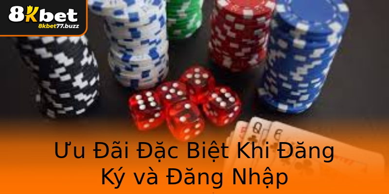 Ưu Đãi Đặc Biệt Khi Đăng Ký và Đăng Nhập Ưu Đãi Đặc Biệt Khi Đăng Ký và Đăng Nhập